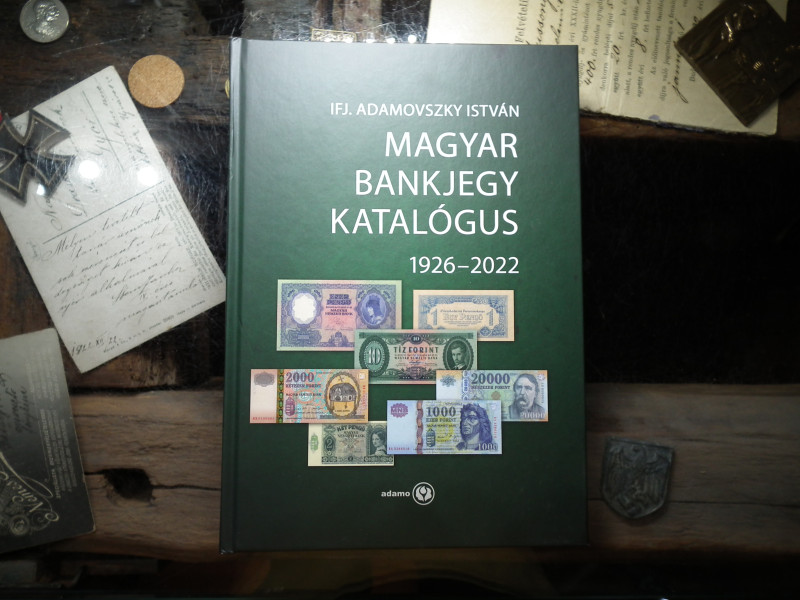 Ifj. Adamovszky István - Magyar Bankjegy Katalógus 2022 ! 1926 - 2022 , pengő és forint ! új